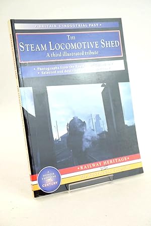 Seller image for THE STEAM LOCOMOTIVE SHED: A THIRD ILLUSTRATED TRIBUTE for sale by Stella & Rose's Books, PBFA