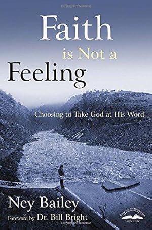 Bild des Verkufers fr Faith Is Not a Feeling: Choosing to Take God at His Word zum Verkauf von WeBuyBooks