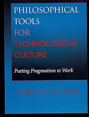 Philosophical Tools for Technological Culture: Putting Pragmatism to Work (Indiana Series in the ...