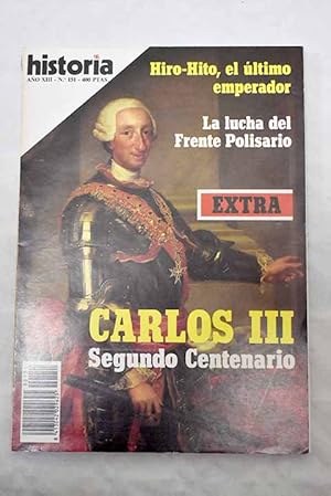 Imagen del vendedor de Historia 16, Ao 1988, n 151:: La lucha del Frente Polisario: 1973-75; Carlos III, el hombre y el rey; El Estado absoluto y sus instituciones; Poltica Internacional; Economa y sociedad; Amrica: Revolucin administrativa; Poltica religiosa de la Ilustracin; La Ilustracin borbnica; La pintura; Arquitectura y escultura a la venta por Alcan Libros