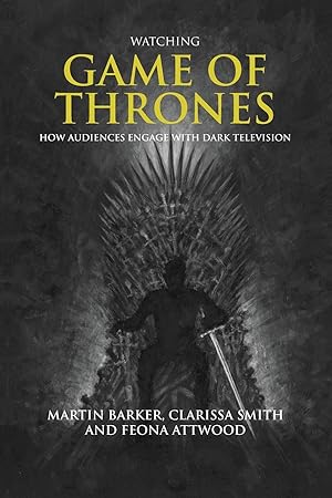 Bild des Verkufers fr Watching Game of Thrones: How Audiences Engage with Dark Television zum Verkauf von moluna