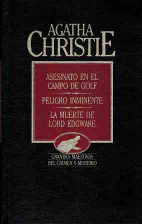 Imagen del vendedor de ASESINATO EN EL CAMPO DE GOLF / PELIGRO INMINENTE / LA MUERTE DE LORD EDGWARE a la venta por ALZOFORA LIBROS