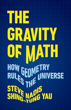 Imagen del vendedor de Gravity of Math : How Geometry Rules the Universe a la venta por GreatBookPricesUK