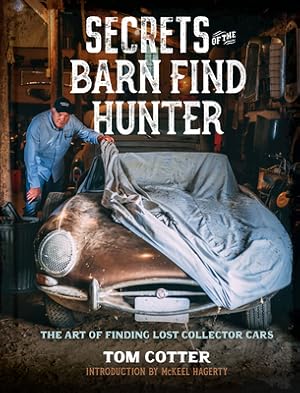 Seller image for Secrets of the Barn Find Hunter: The Art of Finding Lost Collector Cars (Hardback or Cased Book) for sale by BargainBookStores