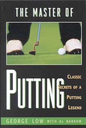 Bild des Verkufers fr The Master of Putting: Classic Secrets of a Putting Legend zum Verkauf von WeBuyBooks