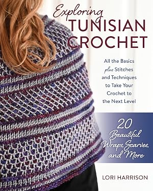 Bild des Verk�ufers f�r Exploring Tunisian Crochet: All the Basics Plus the Stitches and Techniques to Take Your Crochet to the Next Level Patterns for 20 Beautiful Wrap zum Verkauf von moluna