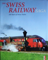 Seller image for Swiss Railway Saga: 150 Years of Swiss Trains for sale by Martin Bott Bookdealers Ltd