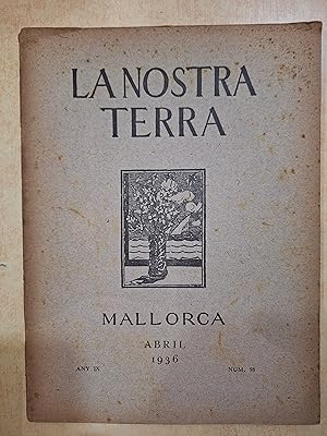 Image du vendeur pour LA NOSTRA TERRA Revista mensual de Literatura, Art i Cincies. MALLORCA Any IX Nm. 98 Abril 1936. mis en vente par LLIBRERIA KEPOS-CANUDA
