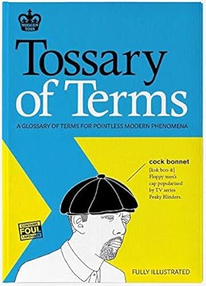 Bild des Verk�ufers f�r Tossary of Terms: A Glossary of Terms for Pointless Modern Phenomena zum Verkauf von WeBuyBooks