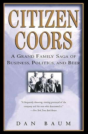 Bild des Verk�ufers f�r Citizen Coors: A Grand Family Saga of Business, Politics, and Beer zum Verkauf von Dream Books Co.