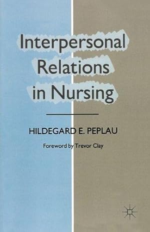 Imagen del vendedor de Interpersonal Relations in Nursing: A Conceptual Frame of Reference for Psychodynamic Nursing a la venta por WeBuyBooks