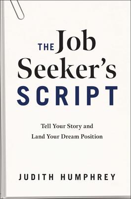 Bild des Verkufers fr The Job Seeker s Script: Tell Your Story and Land Your Dream Position zum Verkauf von moluna