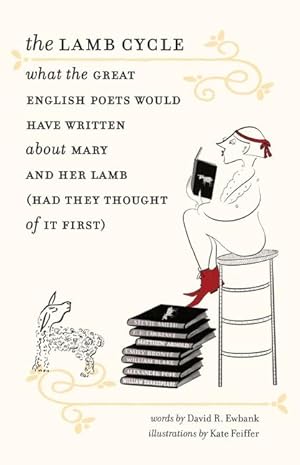 Bild des Verkufers fr The Lamb Cycle - What the Great English Poets Might Have Written About Mary and Her Lamb (Had They Thought of It First) zum Verkauf von moluna