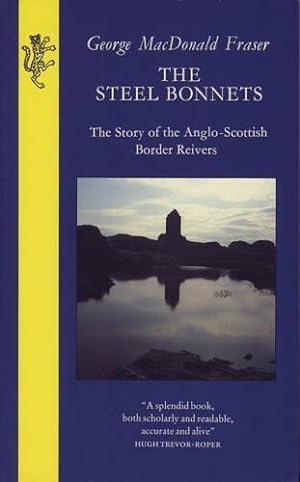 Seller image for The Steel Bonnets: Story of the Anglo-Scottish Border Reivers for sale by WeBuyBooks 2