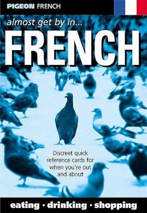 Bild des Verkufers fr Pigeon French: Almost Get by in French (Almost Get By in): Eating, Drinking, Shopping zum Verkauf von WeBuyBooks