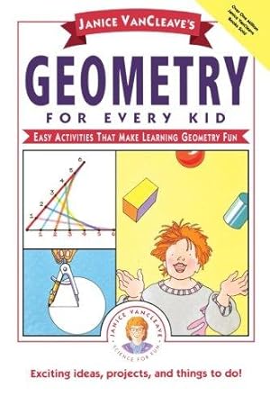 Immagine del venditore per Janice VanCleave's Geometry for Every Kid: Easy Activities that Make Learning Geometry Fun (Science for Every Kid Series): 106 venduto da WeBuyBooks