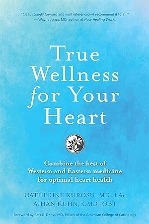 Bild des Verkufers fr True Wellness for Your Heart: Combine the Best of Western and Eastern Medicine for Optimal Heart Health zum Verkauf von moluna