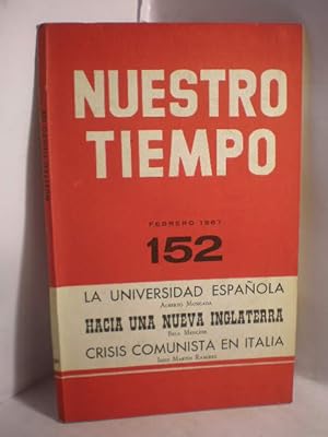 Bild des Verk�ufers f�r Nuestro Tiempo 152 - Febrero 1967 - La universidad espa�ola ( Alberto Moncada ) - Hacia una nueva Inglaterra ( Bela Menczer ) - Crisis comunista en Italia ( Jes�s Mart�n Ram�rez ) zum Verkauf von Librer�a Antonio Azor�n