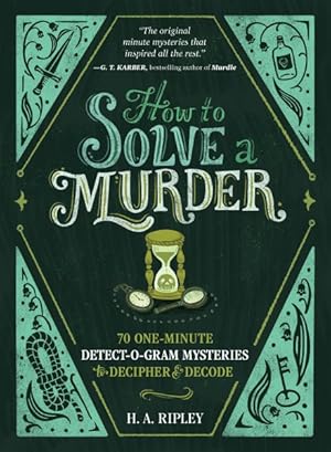 Immagine del venditore per How to Solve a Murder : 70 One-Minute Detect-O-Gram Mysteries to Decipher & Decode venduto da GreatBookPrices