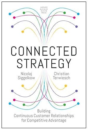 Immagine del venditore per Connected Strategy: Building Continuous Customer Relationships for Competitive Advantage venduto da WeBuyBooks