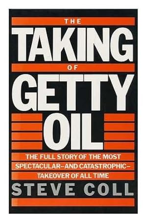 Bild des Verkufers fr The Taking of Getty Oil: The Full Story of the Most Spectacular and Catastrophic Takeover of All Time zum Verkauf von WeBuyBooks 2