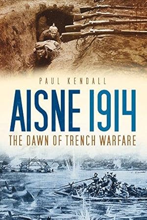 Image du vendeur pour Aisne 1914: The Dawn of Trench Warfare mis en vente par WeBuyBooks