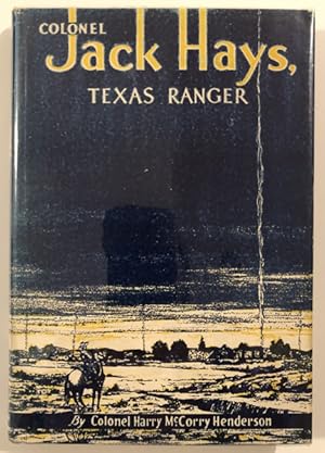 Seller image for COLONEL JACK HAYS, TEXAS RANGER. for sale by BUCKINGHAM BOOKS, ABAA, ILAB, IOBA