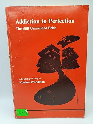 Addiction to Perfection: The Still Unravished Bride