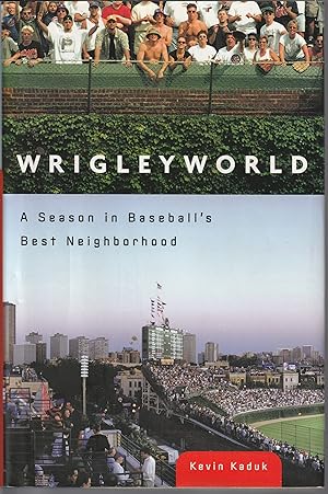 Wrigleyworld: A Season in Baseball's Best Neighborhood