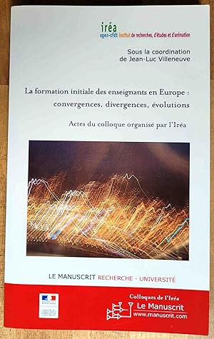 La formation initiale des enseignants en Europe : convergences, divergences, évolutions ; actes d...