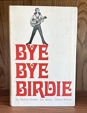 Seller image for BYE BYE BIRDIE (INSCRIBED BY CHARLES STROUSE & LEE ADAMS) for sale by Lakin & Marley Rare Books ABAA