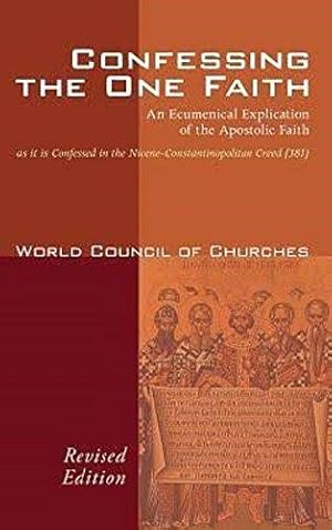 Bild des Verkufers fr Confessing the One Faith: An Ecumenical Explication of the Apostolic Faith as it is Confessed in the Nicene-Constantinopolitan Creed (381) (Risk Book Series) zum Verkauf von WeBuyBooks