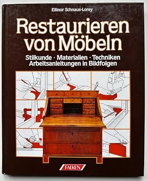 Restaurieren von Möbeln. Stilkunde, Materialien, Techniken ; Arbeitsanleitungen in Bildfolgen.