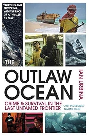 Bild des Verkufers fr The Outlaw Ocean: Crime and Survival in the Last Untamed Frontier zum Verkauf von WeBuyBooks