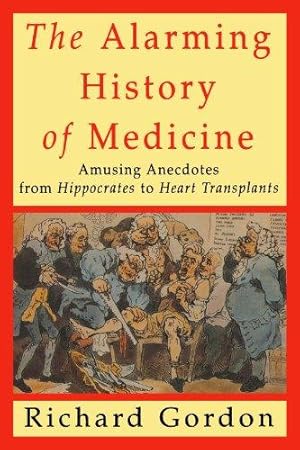 Seller image for The Alarming History of Medicine for sale by WeBuyBooks
