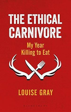 Seller image for The Ethical Carnivore: My Year Killing to Eat for sale by WeBuyBooks