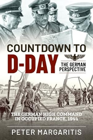 Bild des Verkufers fr Countdown to D-day : The German Perspective zum Verkauf von GreatBookPrices