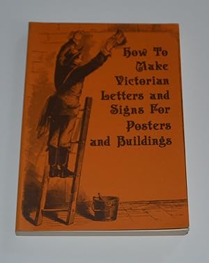 Sign Writing and Glass Embossing: A Complete Practical Illustrated Manual of the Art. How To Make...