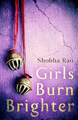 Seller image for Girls Burn Brighter: Shobha Rao for sale by WeBuyBooks