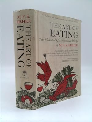 Image du vendeur pour The Art of Eating;: The Collected Gastronomical Works of M.F.K. Fisher mis en vente par ThriftBooksVintage
