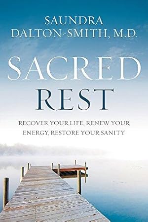 Bild des Verkufers fr Sacred Rest: Recover Your Life, Renew Your Energy, Restore Your Sanity zum Verkauf von WeBuyBooks