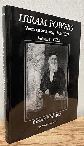 Bild des Verkufers fr Hiram Powers: Vermont Sculptor, 1805-1873, Vol. 1: Life zum Verkauf von Chaparral Books