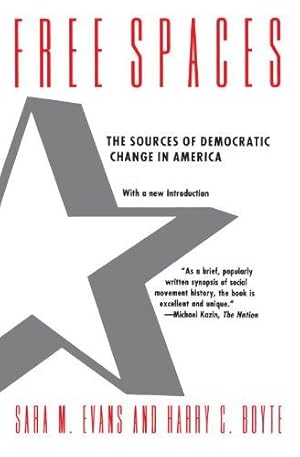 Seller image for Free Spaces: The Sources of Democratic Change in America for sale by WeBuyBooks