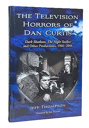 The Television Horrors of Dan Curtis: Dark Shadows, The Night Stalker and Other Productions, 1966...