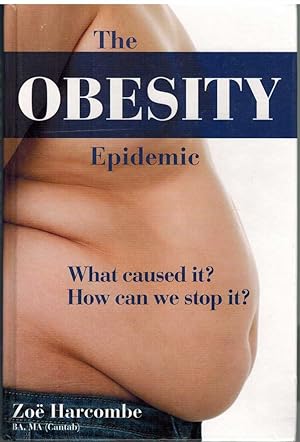 Seller image for THE OBESITY EPIDEMIC What Caused It? How Can We Stop It? for sale by The Avocado Pit