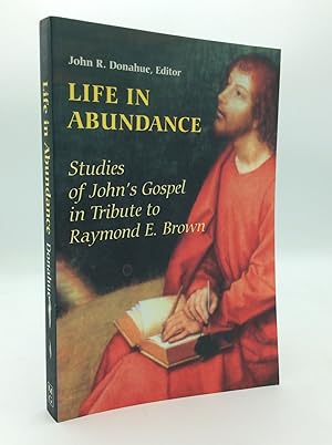 Bild des Verkufers fr LIFE IN ABUNDANCE: Studies of John's Gospel in Tribute to Raymond E. Brown, S.S. zum Verkauf von Kubik Fine Books Ltd., ABAA
