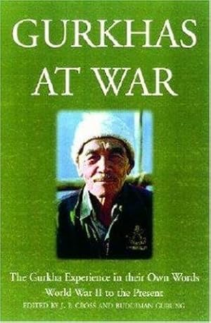 Imagen del vendedor de Gurkhas at War: The Gurkha Experience in Their Own Words, World War II to the Present a la venta por WeBuyBooks