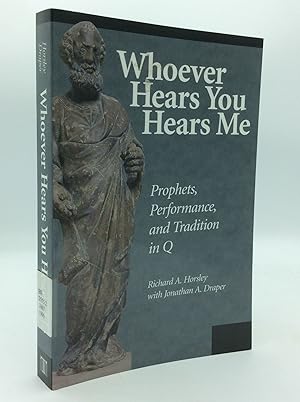 Immagine del venditore per WHOEVER HEARS YOU HEARS ME: Prophets, Performance, and Tradition in Q. venduto da Kubik Fine Books Ltd., ABAA