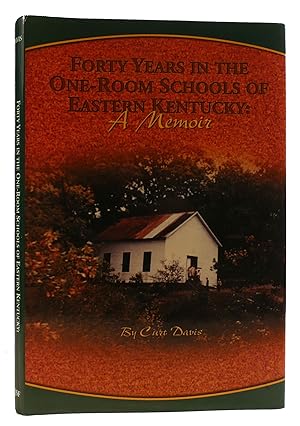 Seller image for FORTY YEARS IN THE ONE-ROOM SCHOOLS OF EASTERN KENTUCKY A Memoir for sale by Rare Book Cellar
