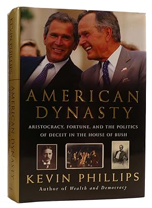 Immagine del venditore per AMERICAN DYNASTY Aristocracy, Fortune, and the Politics of Deceit in the House of Bush venduto da Rare Book Cellar